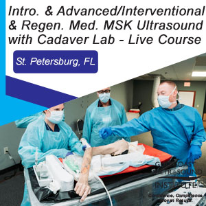 Introduction and Advanced/Interventional & Regenerative Medicine Musculoskeletal Ultrasound with Cadaver Lab