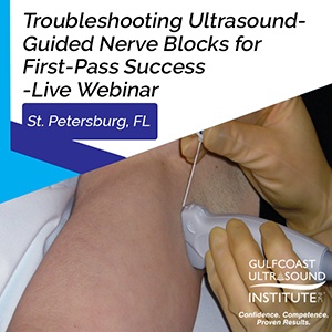 Troubleshooting Ultrasound-Guided Nerve Blocks for First-Pass Success - Free Webinar